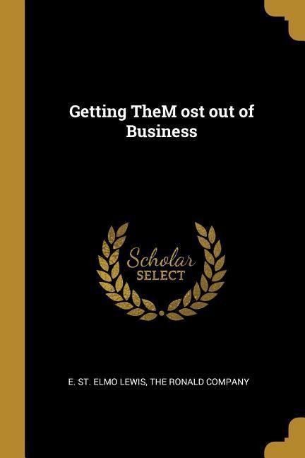 Getting TheM ost out of Business