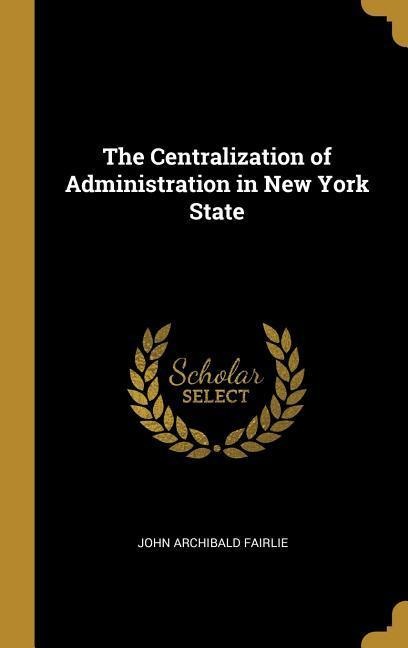 The Centralization of Administration in New York State
