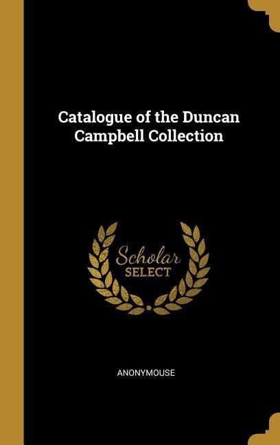 Catalogue of the Duncan Campbell Collection