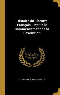 Histoire du Théatre Français, Depuis le Commencement de la Révolution