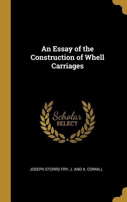 An Essay of the Construction of Whell Carriages