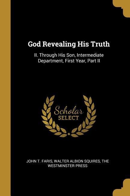 God Revealing His Truth: II. Through His Son, Intermediate Department, First Year, Part II