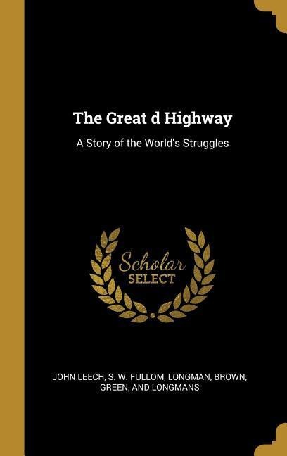The Great d Highway: A Story of the Worlds Struggles