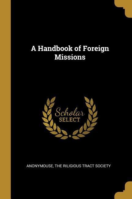 A Handbook of Foreign Missions