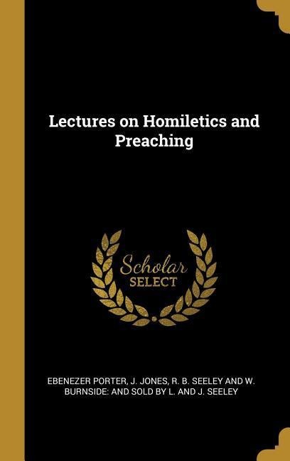 Lectures on Homiletics and Preaching