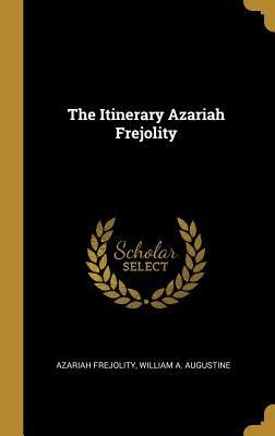 The Itinerary Azariah Frejolity