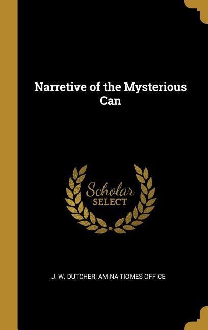 Narretive of the Mysterious Can