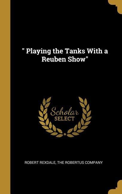  Playing the Tanks With a Reuben Show