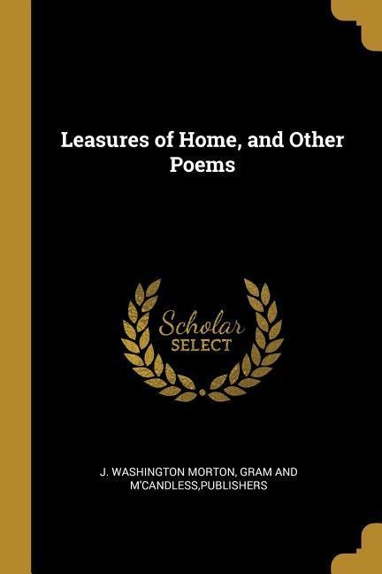 Leasures of Home, and Other Poems