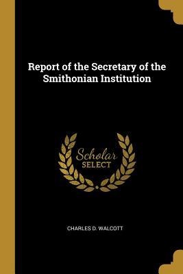 Report of the Secretary of the Smithonian Institution