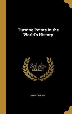 Turning Points In the Worlds History