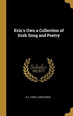 Erins Own a Collection of Irish Song and Poetry