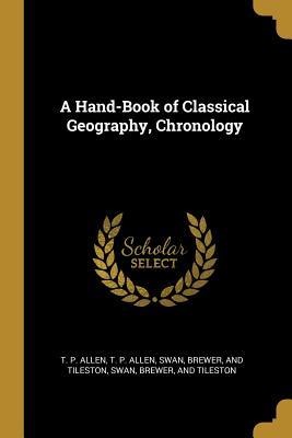 A Hand-Book of Classical Geography, Chronology