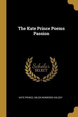 The Kate Prince Poems Passion