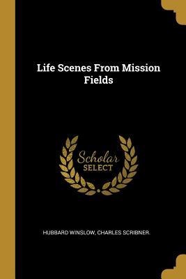 Life Scenes From Mission Fields