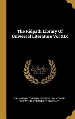 The Ridpath Library Of Universal Literature Vol XIX