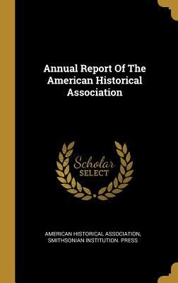 Annual Report Of The American Historical Association