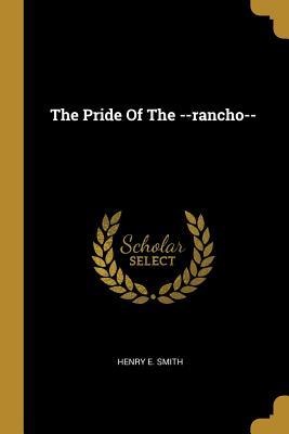 The Pride Of The --rancho--