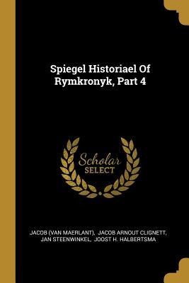 Spiegel Historiael Of Rymkronyk, Part 4