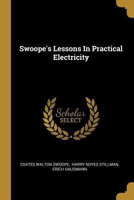 Swoopes Lessons In Practical Electricity