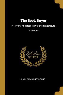 The Book Buyer: A Review And Record Of Current Literature; Volume 14