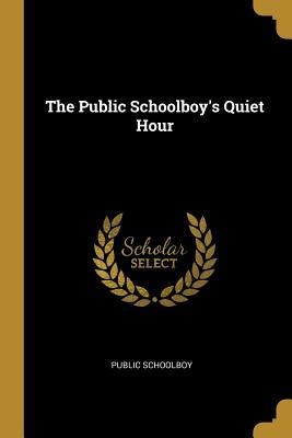 The Public Schoolboys Quiet Hour