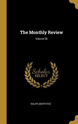 The Monthly Review; Volume 38