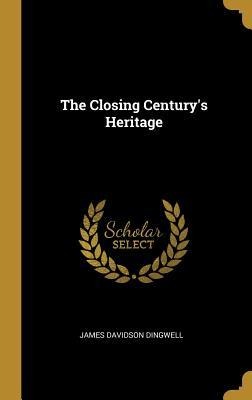 The Closing Centurys Heritage