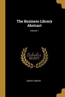 The Business Library Abstract; Volume 1