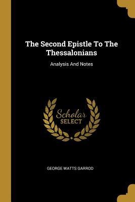 The Second Epistle To The Thessalonians: Analysis And Notes