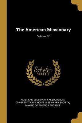 The American Missionary; Volume 57