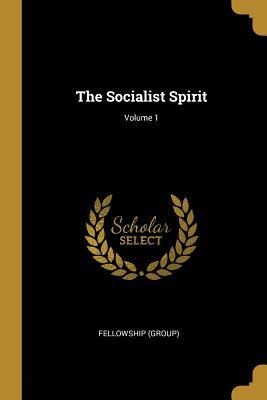 The Socialist Spirit; Volume 1