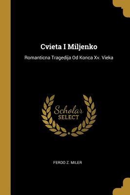 Cvieta I Miljenko: Romanticna Tragedija Od Konca Xv. Vieka