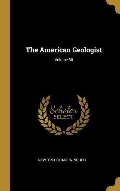 The American Geologist; Volume 36