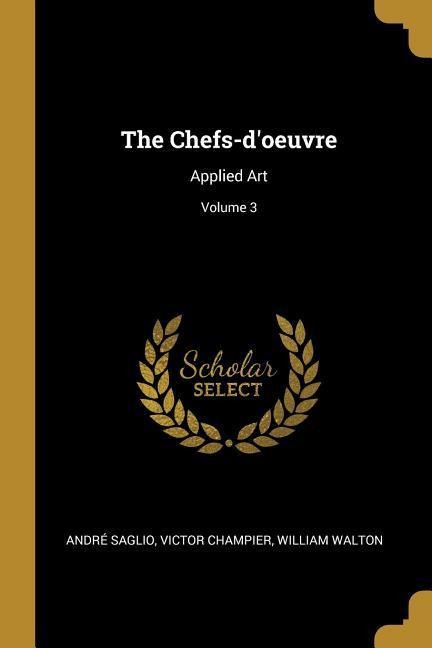 The Chefs-doeuvre: Applied Art; Volume 3