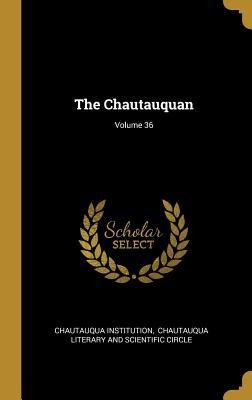 The Chautauquan; Volume 36