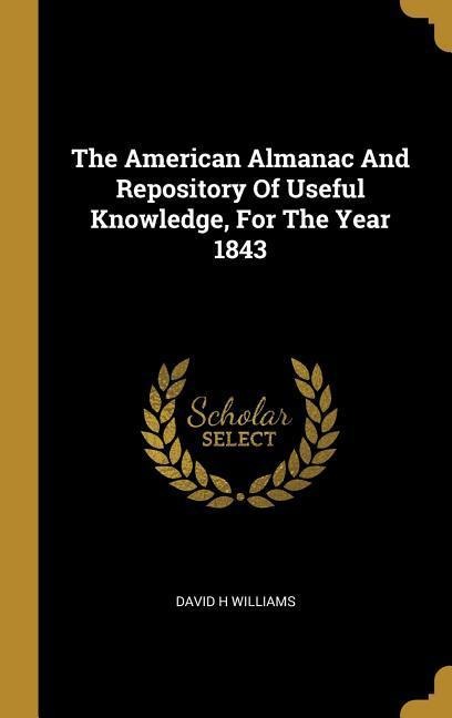 The American Almanac And Repository Of Useful Knowledge, For The Year 1843