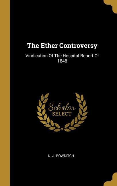 The Ether Controversy: Vindication Of The Hospital Report Of 1848