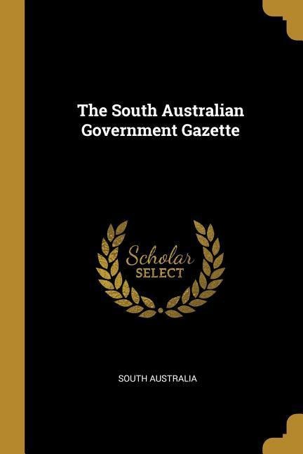 The South Australian Government Gazette