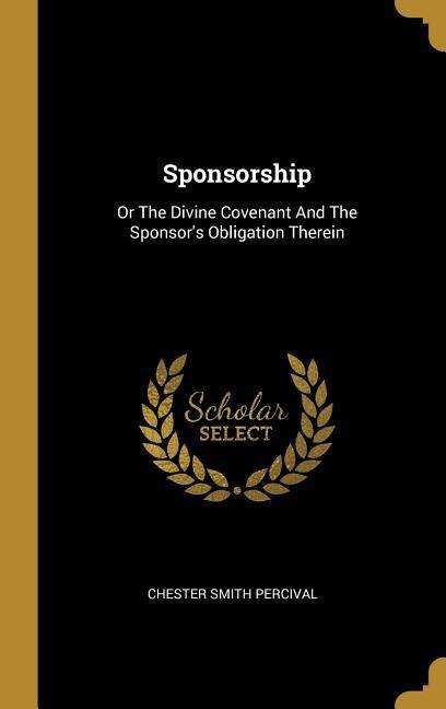 Sponsorship: Or The Divine Covenant And The Sponsors Obligation Therein