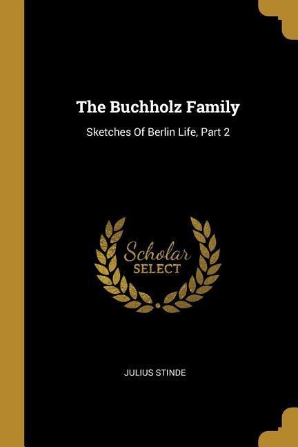 The Buchholz Family: Sketches Of Berlin Life, Part 2