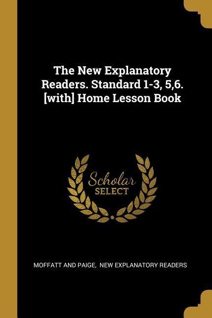 The New Explanatory Readers. Standard 1-3, 5,6. [with] Home Lesson Book