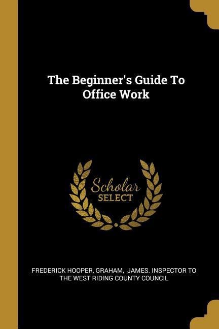 The Beginners Guide To Office Work