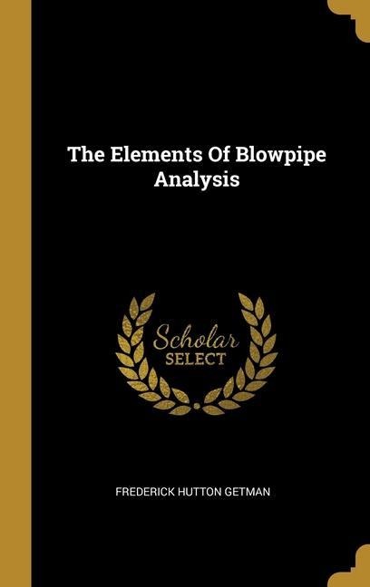The Elements Of Blowpipe Analysis