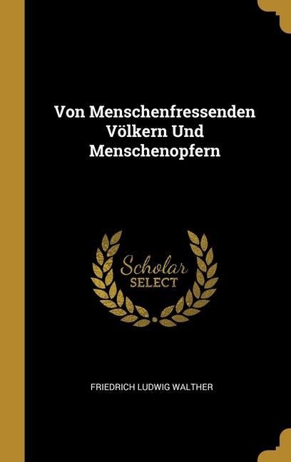 Von Menschenfressenden Völkern Und Menschenopfern