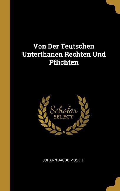 Von Der Teutschen Unterthanen Rechten Und Pflichten