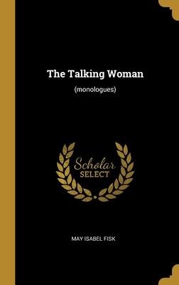 The Talking Woman: (monologues)