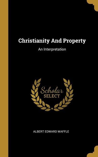 Christianity And Property: An Interpretation