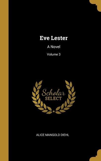 Eve Lester: A Novel; Volume 3