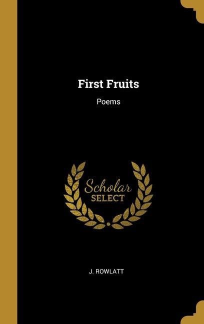 First Fruits: Poems